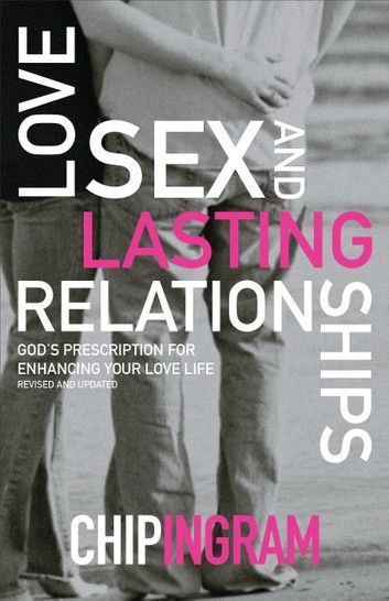 Heart reccomend Chip ingram love sex and lasting relationships