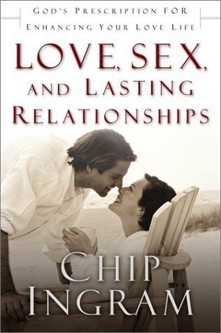 Chip ingram love sex and lasting relationships