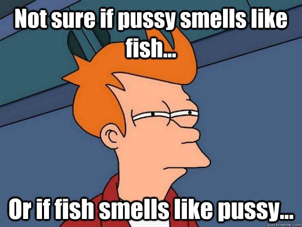 Defense reccomend Pussy smells like fish